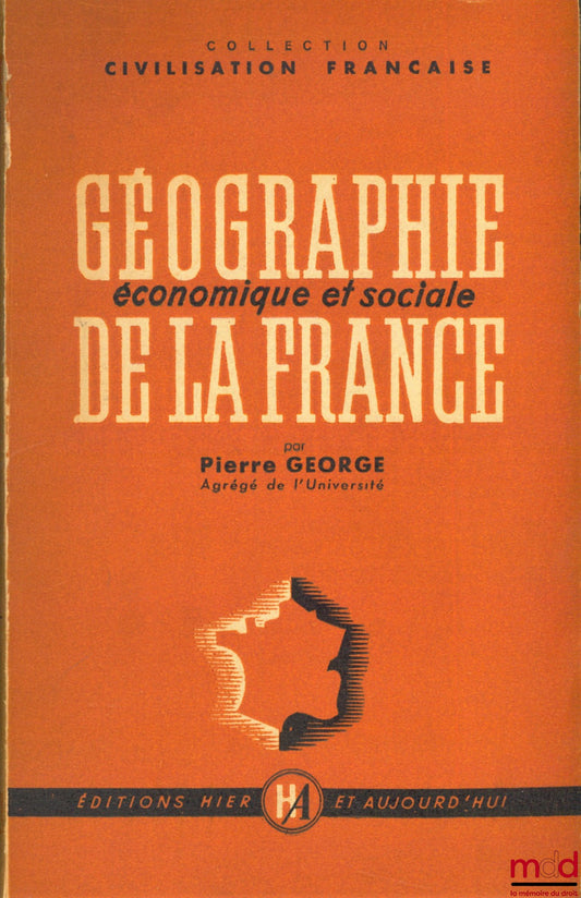 GEORGE (Pierre) – ECONOMIC AND SOCIAL GEOGRAPHY OF FRANCE, coll. French Civilization