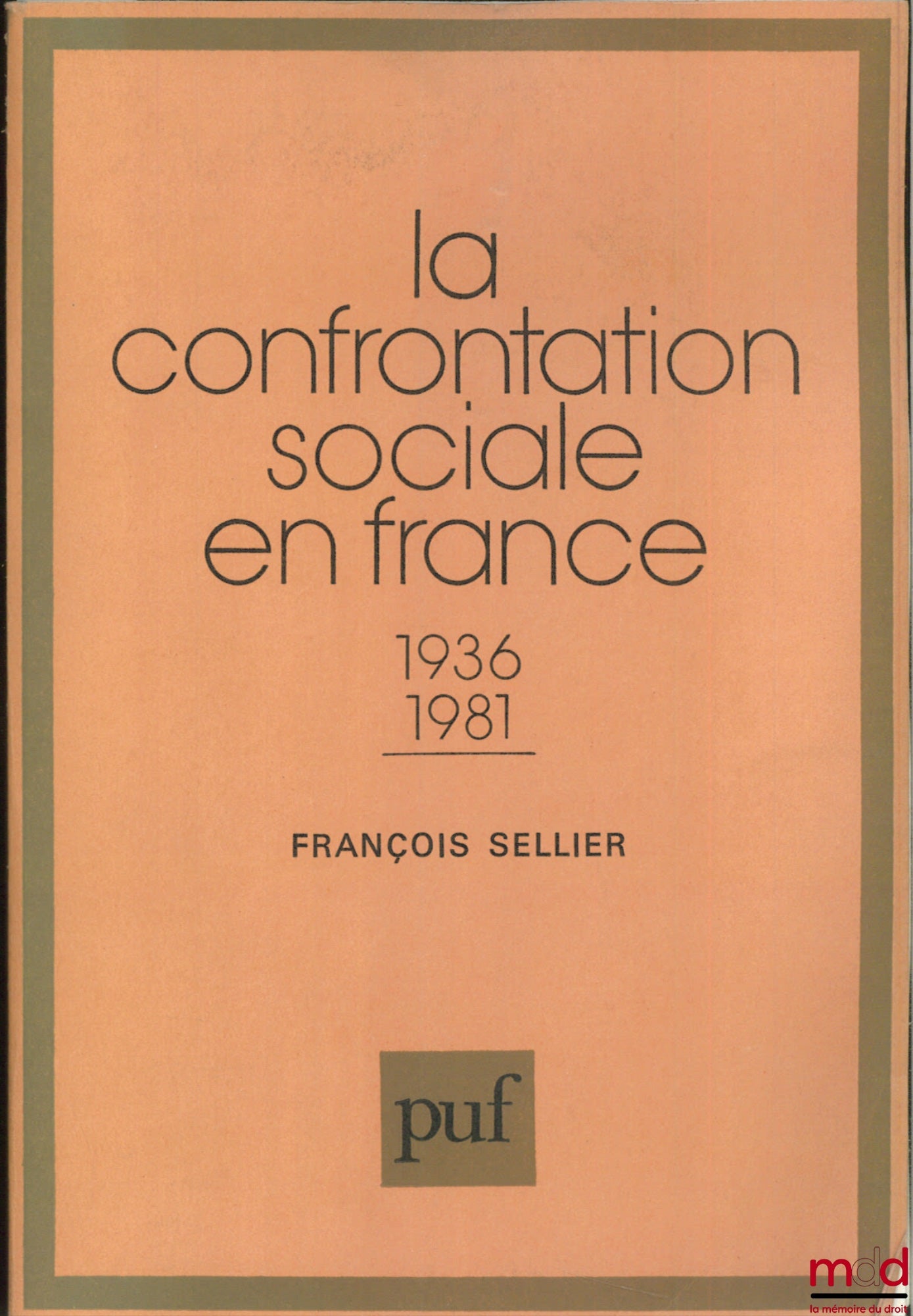 SELLIER (François – LA CONFRONTATION SOCIALE EN FRANCE 1936 - 1981