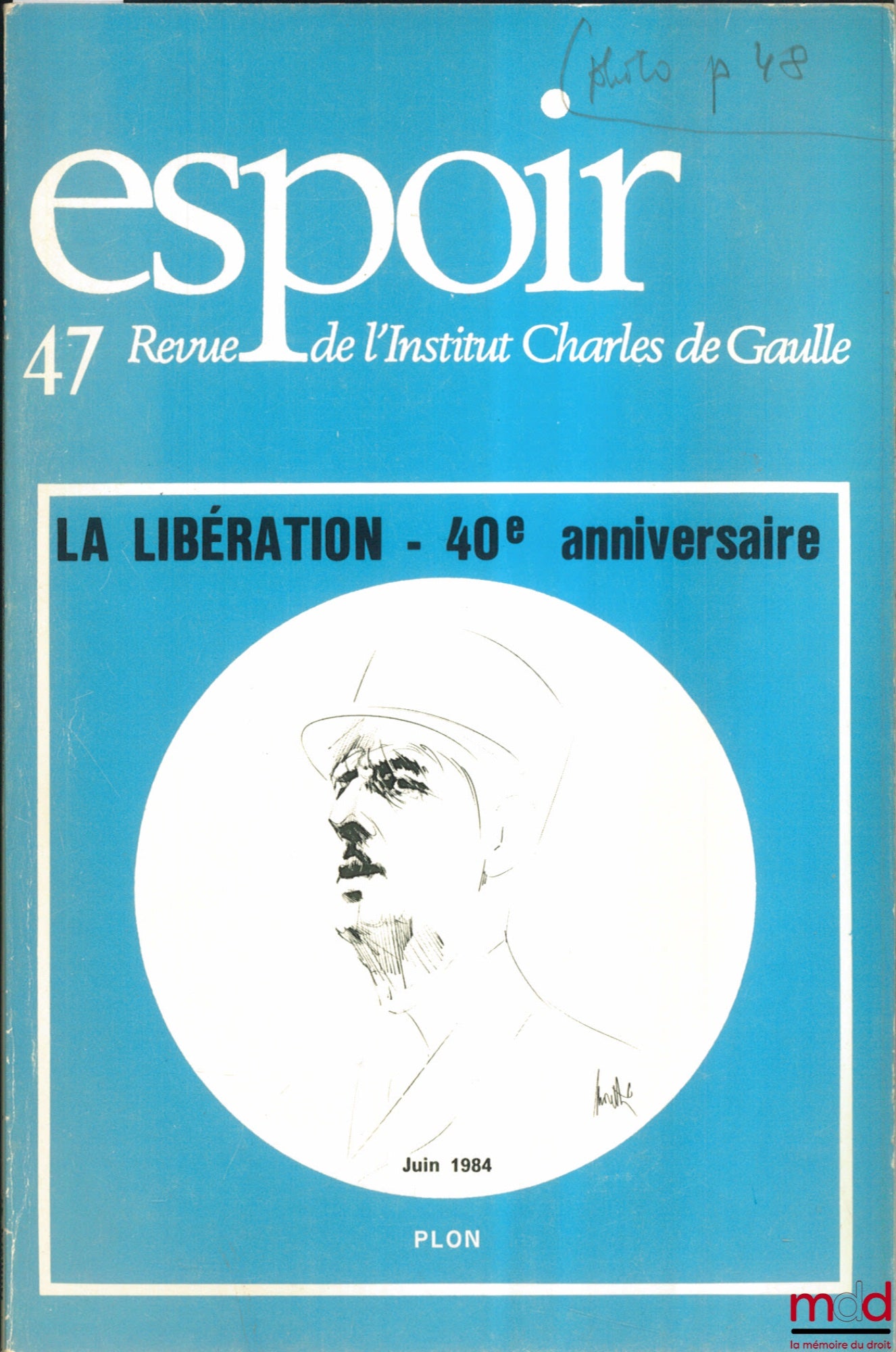 [Periodical] – LA LIBÉRATION - 40th ANNIVERSARY, ESPOIR No. 47 of June 1984, Review of the Charles de Gaulle Institute