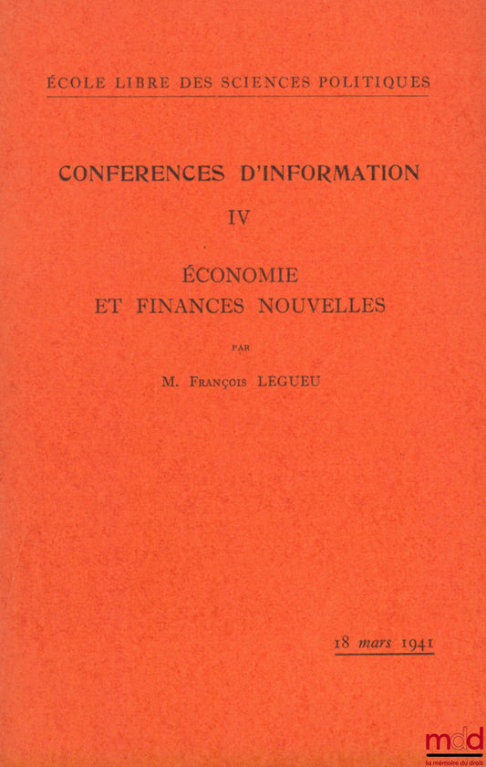 LEGUEU (François) – ÉCONOMIE ET FINANCES NOUVELLES, Conférence d’information n° IV de l’École libre des sciences politiques