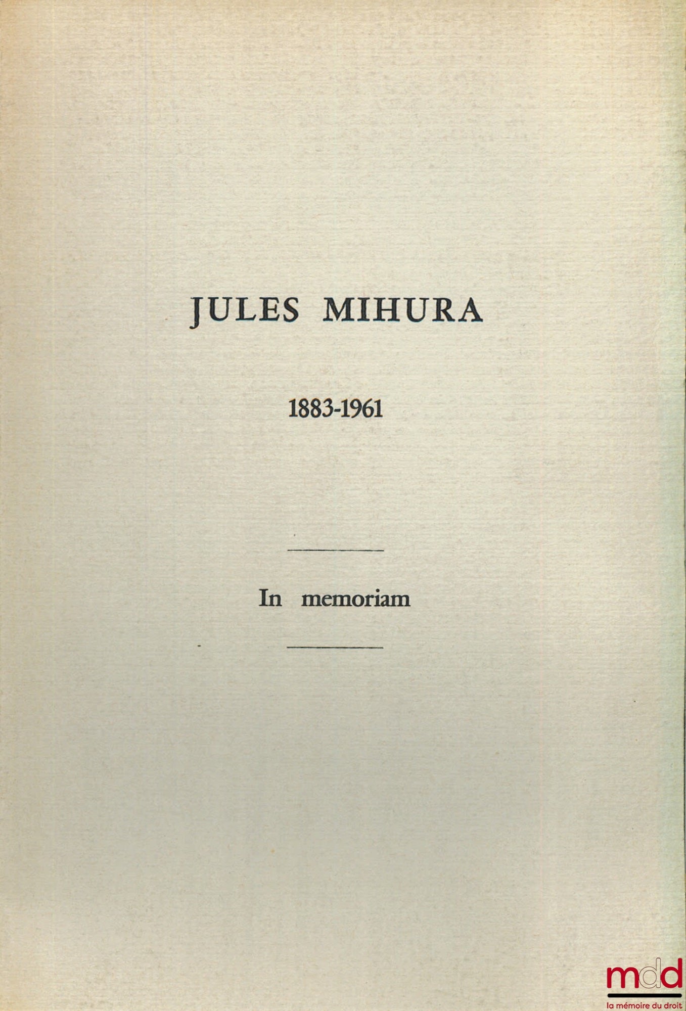 [Obituary], MIHURA (Jules) – JULES MIHURA 1883 - 1961 IN MEMORIAM