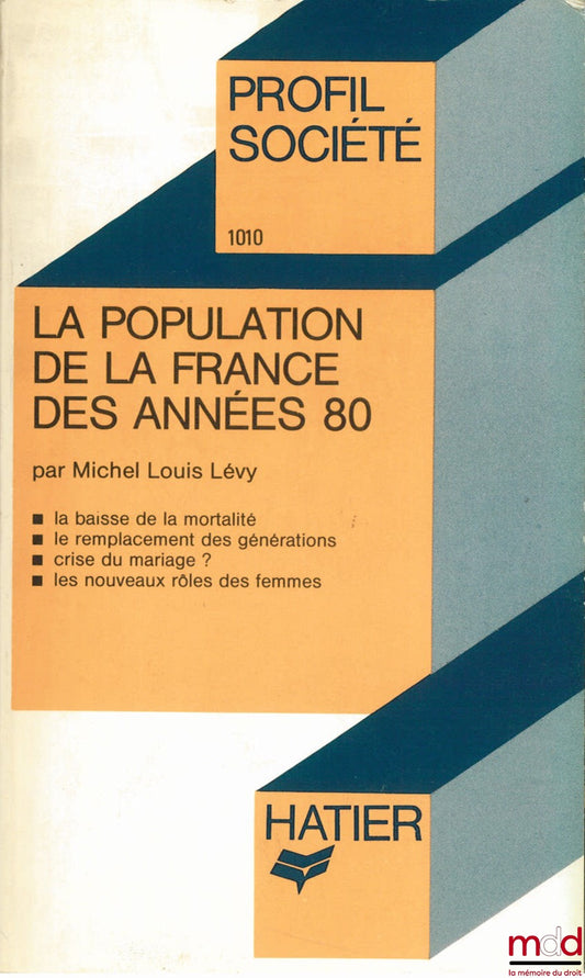 LÉVY (Michel-Louis) – LA POPULATION DE LA FRANCE DES ANNÉES 80 (la baisse de la mortalité - le remplacement des générations - crise du mariage ? - les nouveaux rôles des femmes, coll. Profil Société