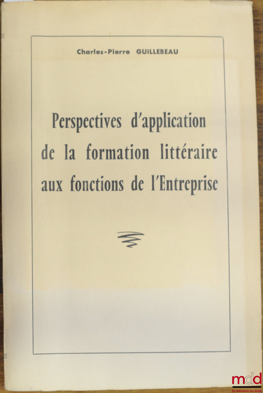 GUILLEBEAU (Charles-Pierre) – PROSPECTS FOR APPLYING LITERARY EDUCATION TO BUSINESS FUNCTIONS