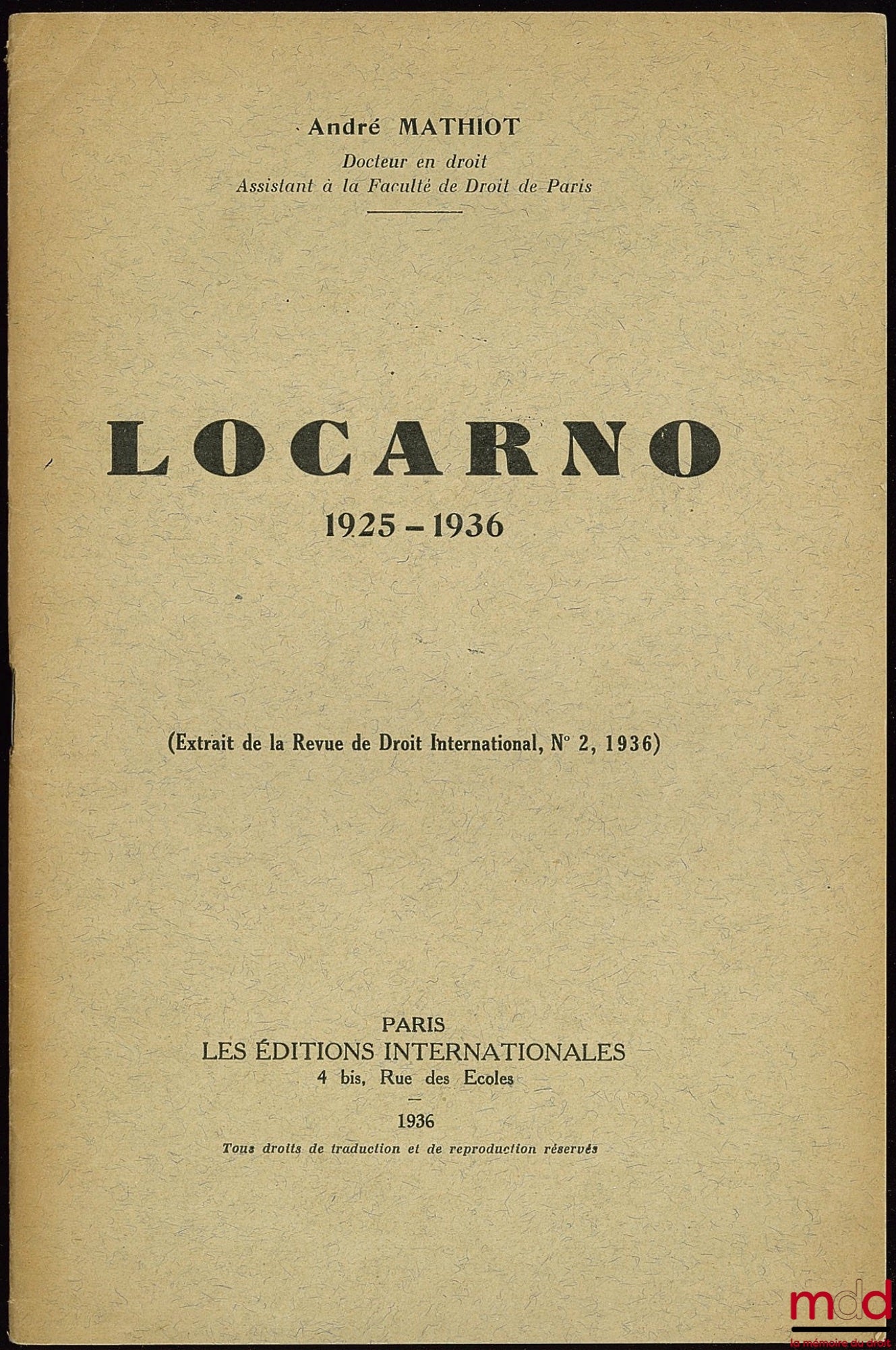 MATHIOT (André) – LOCARNO 1925 - 1936, extrait de la Revue de Droit International, n° 2, 1936