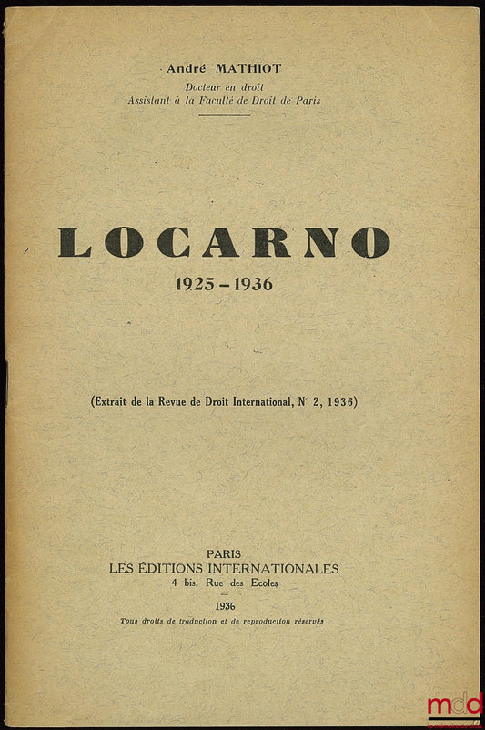 MATHIOT (André) – LOCARNO 1925 - 1936, extrait de la Revue de Droit International, n° 2, 1936