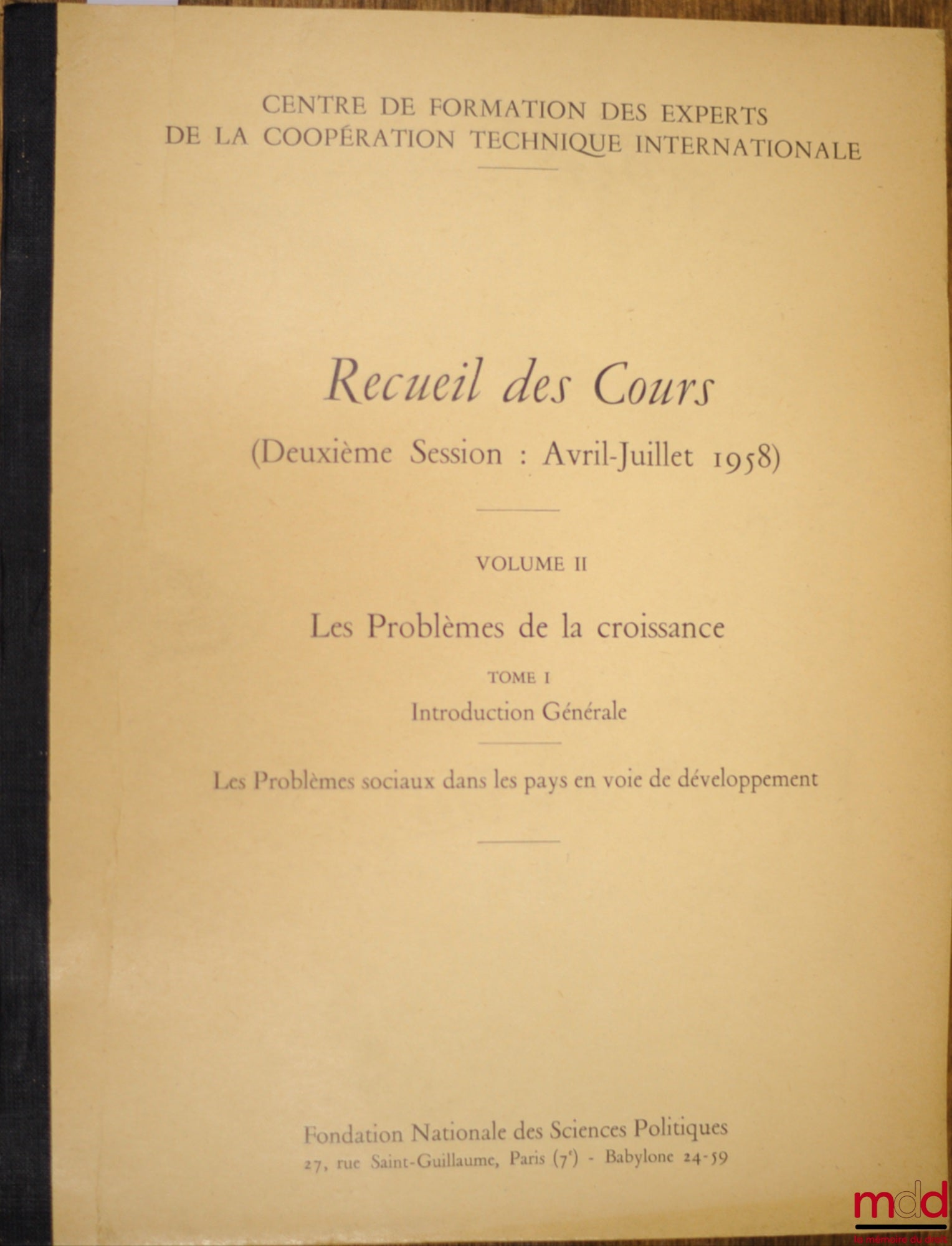 [Collective] – COLLECTION OF COURSES from the Training Center for Experts in International Technical Cooperation, (2nd session: April - July 1958), vol. II: THE PROBLEMS OF GROWTH, volume I: General Introduction: SOCIAL PROBLEMS IN THE