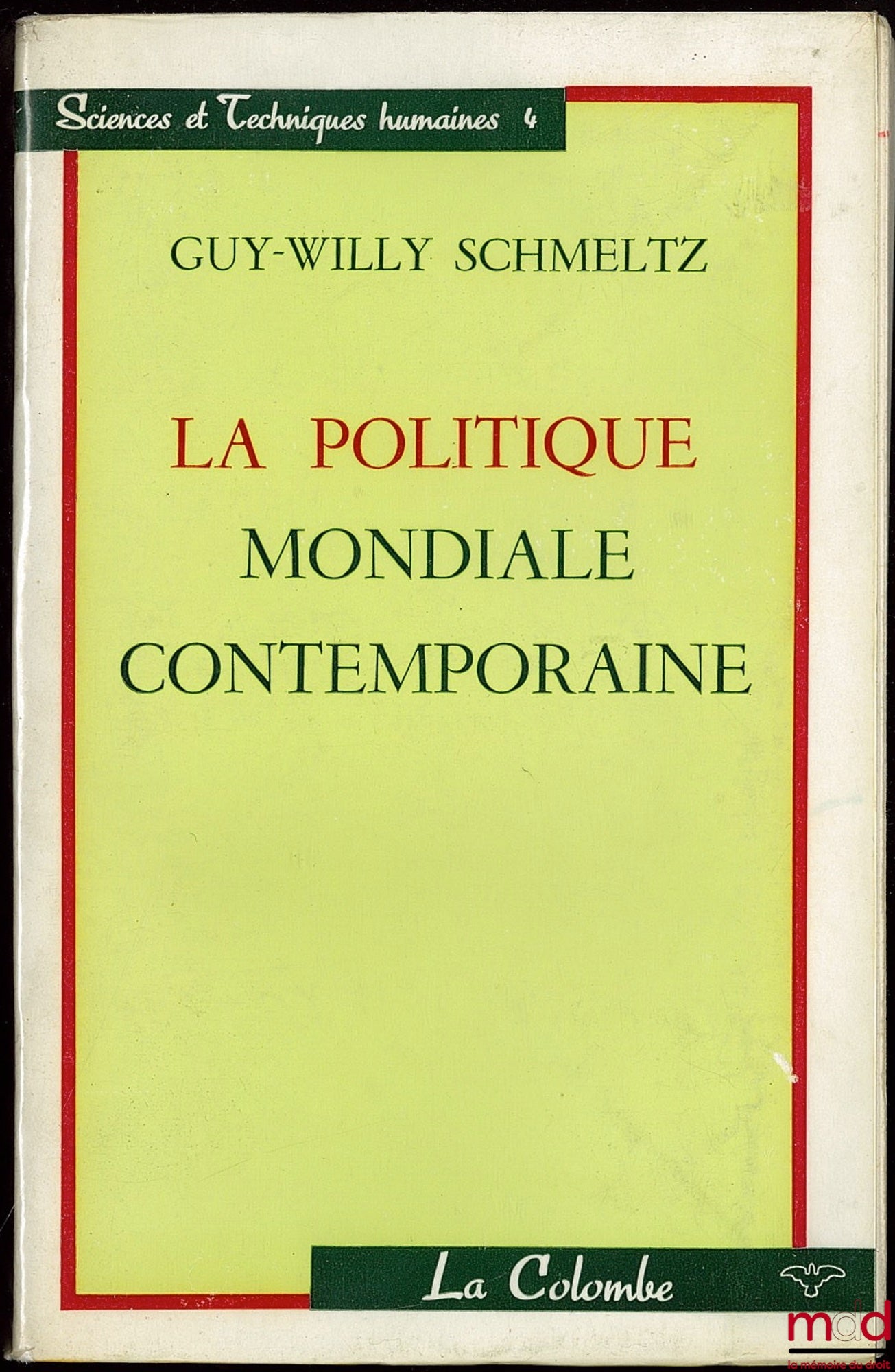 SCHMELTZ (Guy-Willy) – LA POLITIQUE MONDIALE CONTEMPORAINE, coll. Science et techniques humaines, t. 4