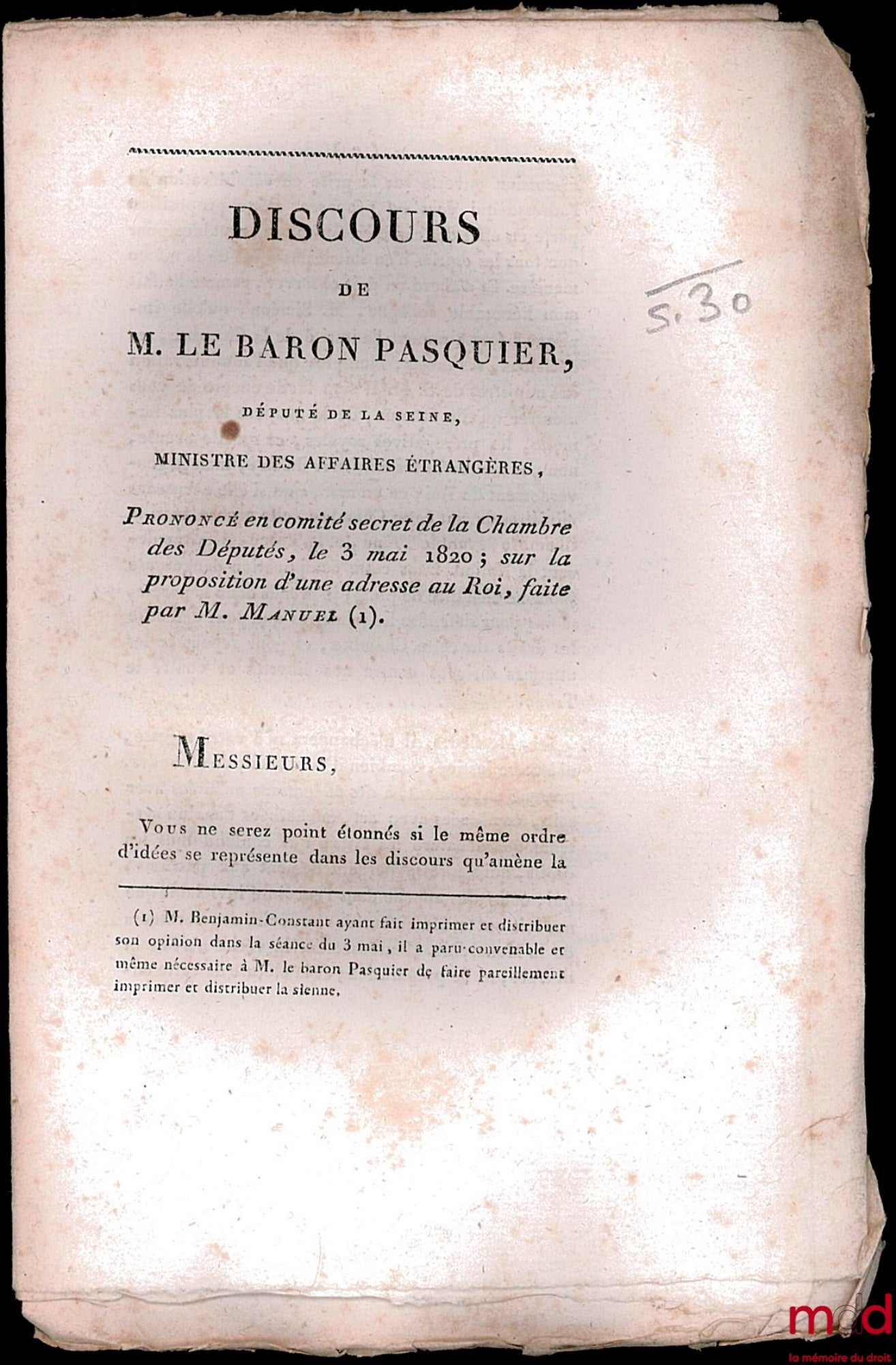 PASQUIER (M. LE BARON) – DISCOURS DE M. LE BARON PASQUIER, prononcé en comité secret de la Chambre des Députés, le 3 mai 1820 ; sur la proposition d’une adresse au Roi, faite par M. MANUEL