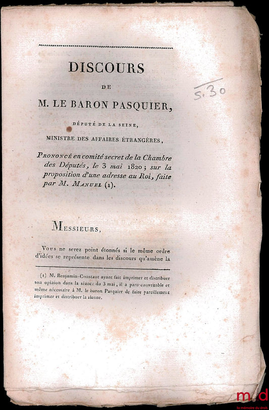 PASQUIER (M. LE BARON) – DISCOURS DE M. LE BARON PASQUIER, prononcé en comité secret de la Chambre des Députés, le 3 mai 1820 ; sur la proposition d’une adresse au Roi, faite par M. MANUEL