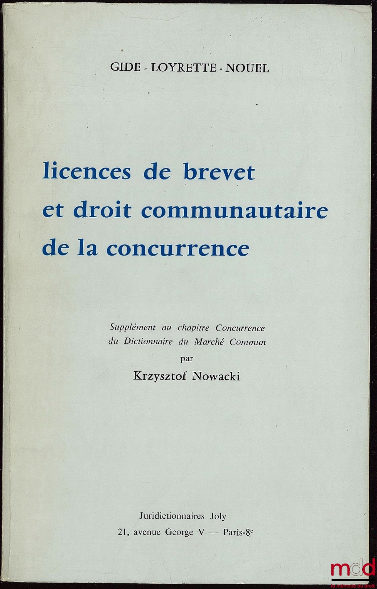 GIDE, LOYRETTE, NOUEL – LICENCES DE BREVET ET DROIT COMMUNAUTAIRE DE LA CONCURRENCE, supplément au chapitre Concurrence du Dictionnaire du Marché Commun par Krzysztof Nowacki