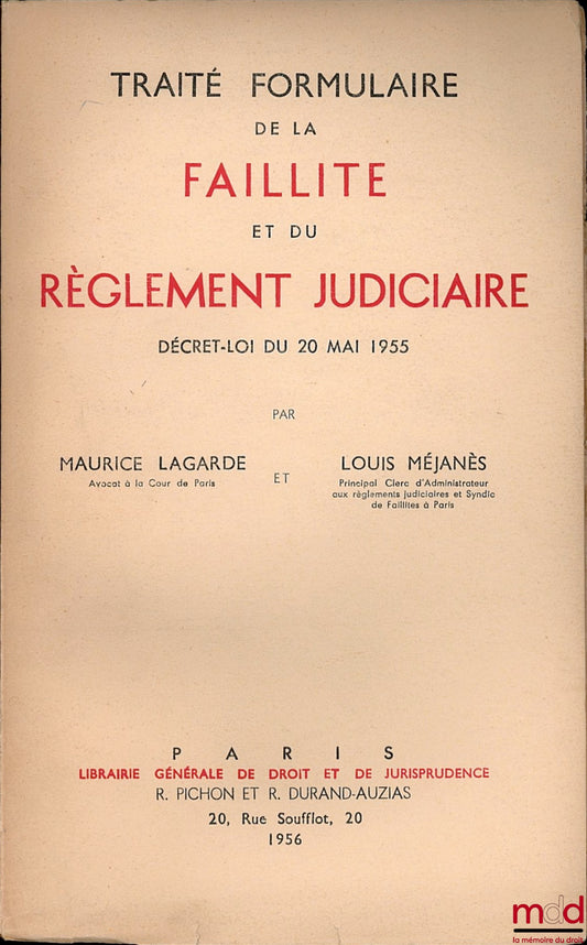 LAGARDE (Maurice) and MÉJANÈS (Louis) – FORM TREATISE ON BANKRUPTCY AND JUDICIAL SETTLEMENT, DECREE-LAW OF MAY 20, 1955