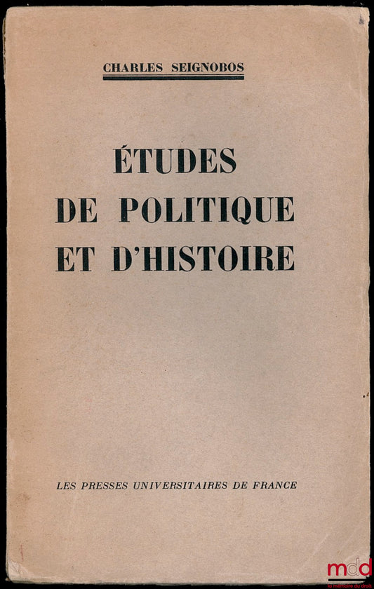 SEIGNOBOS (Charles) – ÉTUDES DE POLITIQUE ET D’HISTOIRE
