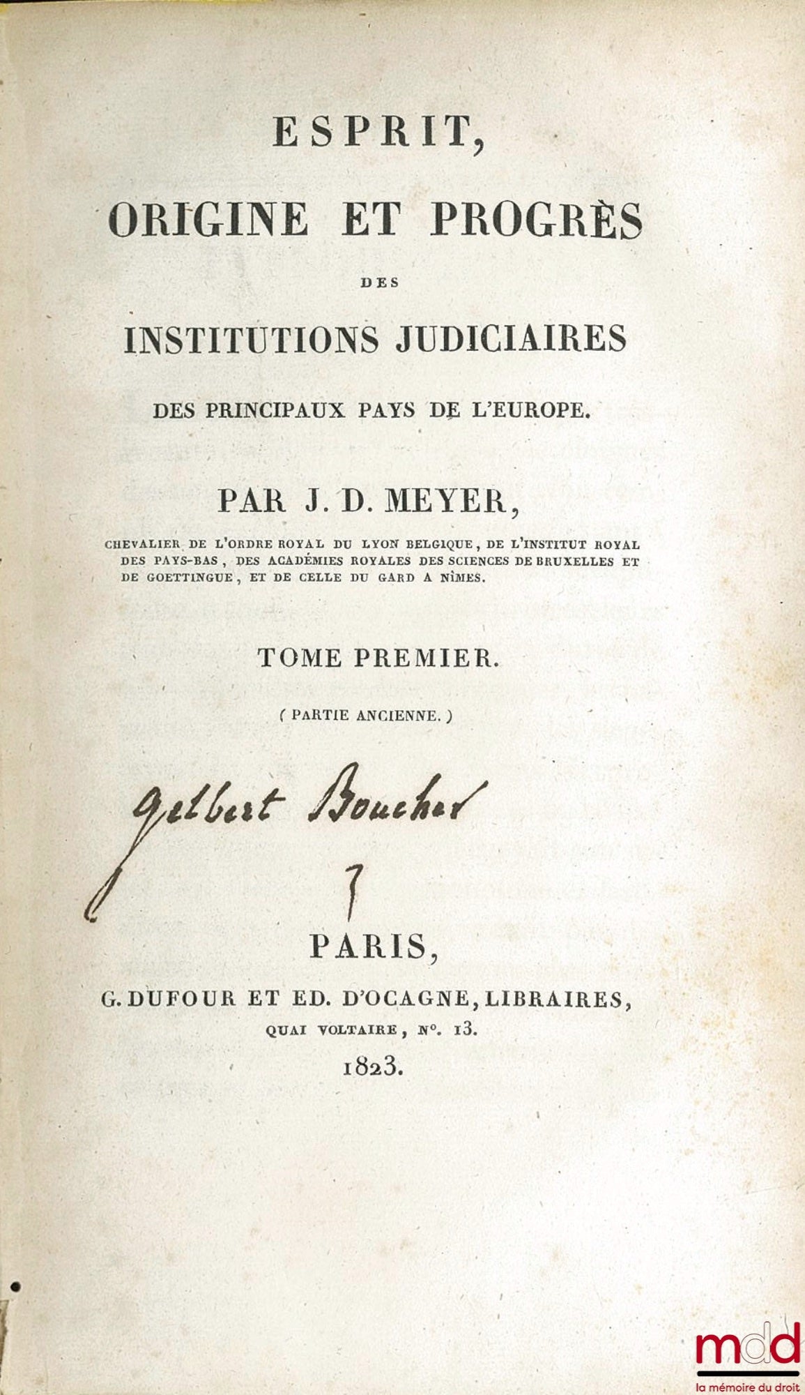 MEYER (Jonas Daniel) – SPIRIT, ORIGIN AND PROGRESS OF THE JUDICIAL INSTITUTIONS OF THE PRINCIPAL COUNTRIES OF EUROPE, 2nd ed.