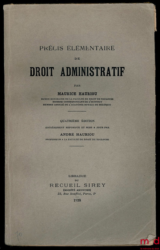 HAURIOU (Maurice) – ELEMENTARY PRECIS OF ADMINISTRATIVE LAW, 4th ed. completely revised and updated by André Hauriou