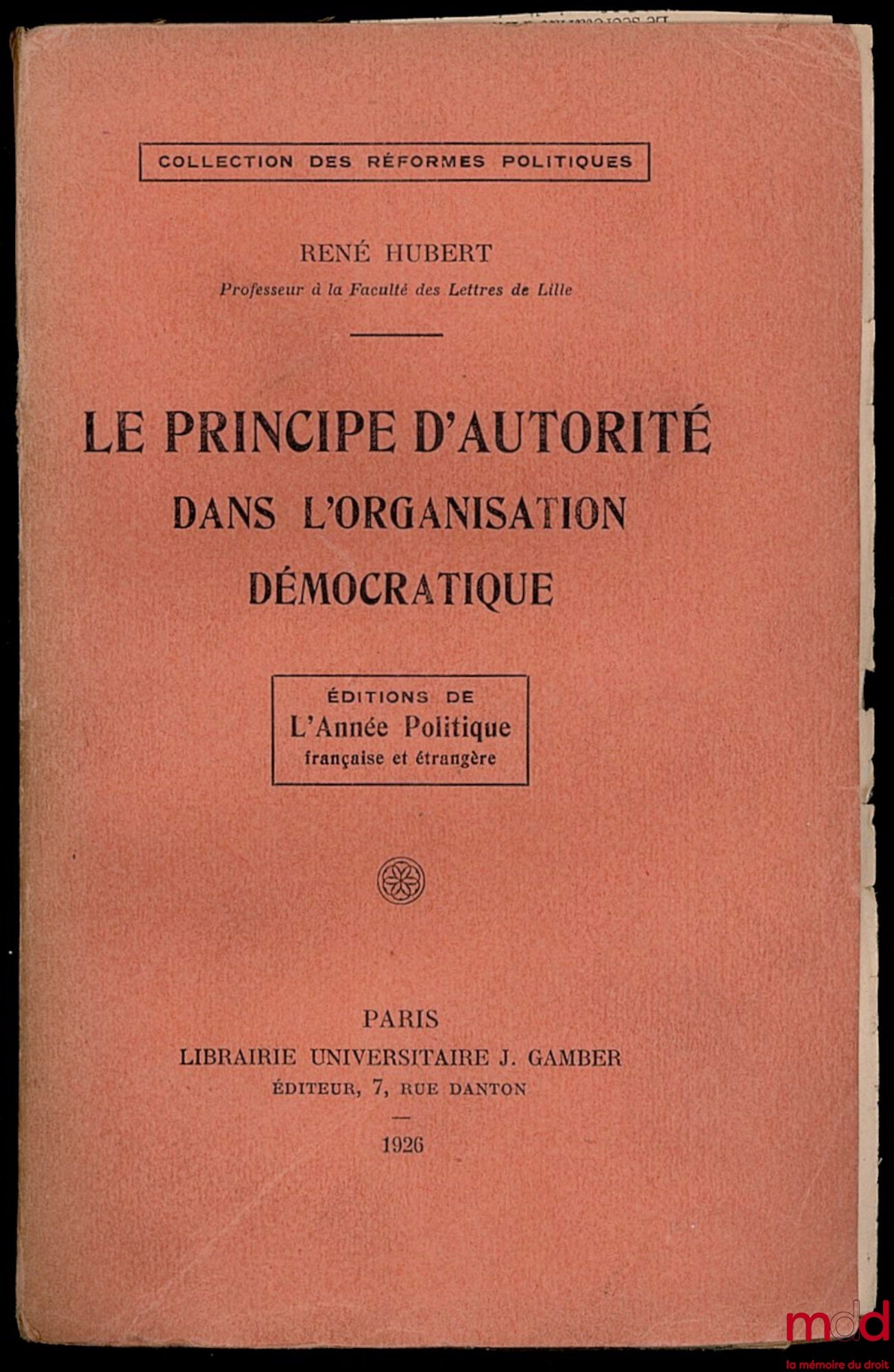 HUBERT (René) – THE PRINCIPLE OF AUTHORITY IN DEMOCRATIC ORGANIZATION, coll. of political reforms, ed. of the French and Foreign Political Yearbook