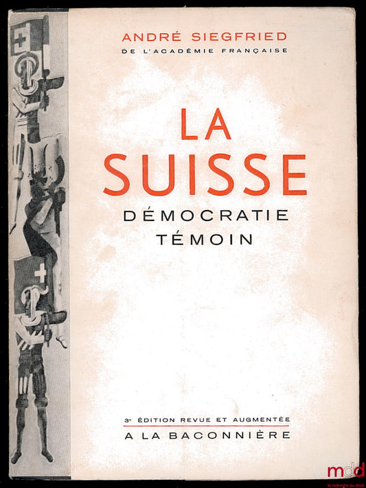 SIEGFRIED (André) – LA SUISSE - DÉMOCRATIE-TÉMOIN, 3e éd. revue et augmentée