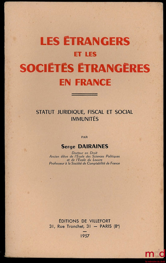 DARAINES (Serge) – FOREIGNERS AND FOREIGN COMPANIES IN FRANCE. Legal, tax and social status. Immunities