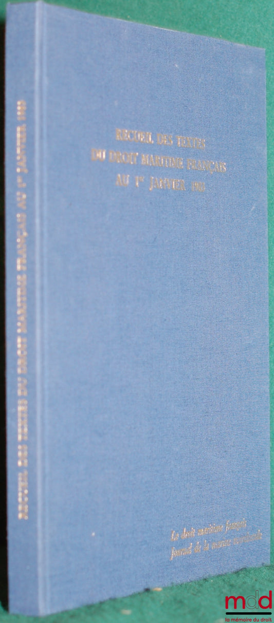 [Droit maritime] – RECUEIL DE TEXTES DU DROIT MARITIME FRANÇAIS AU 1ER JANVIER 1983, coll. Le droit maritime français ; Journal de la marine marchande