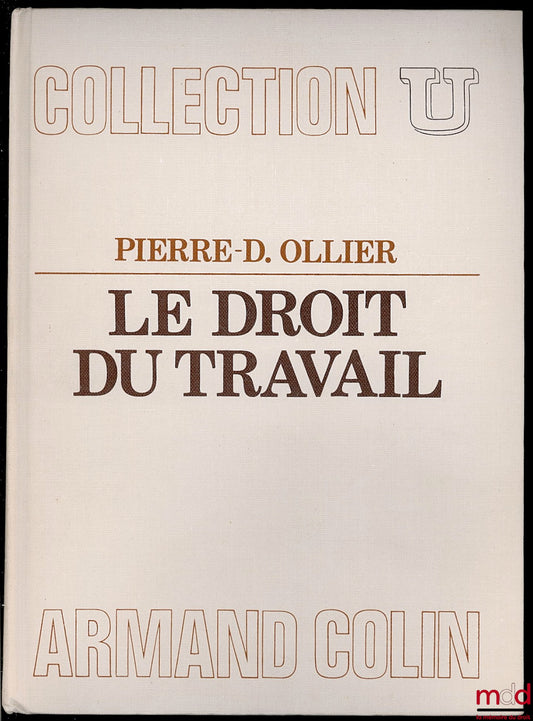 OLLIER (Pierre-Dominique) – LE DROIT DU TRAVAIL, coll. U, série Droit des affaires et de l’économie