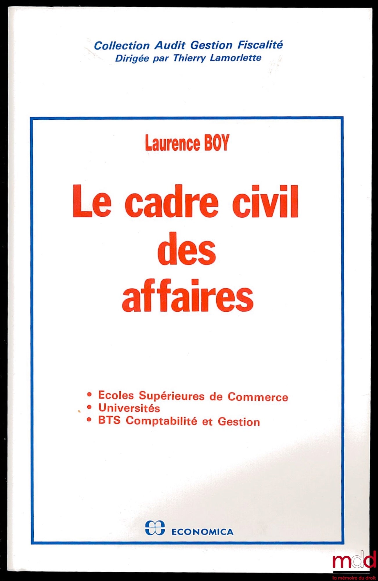 BOY (Laurence) – THE CIVIL FRAMEWORK OF BUSINESS, Business Schools; Universities; BTS Accounting and Management, Audit, Management and Taxation Collection, Edited by Thierry Lamorlette