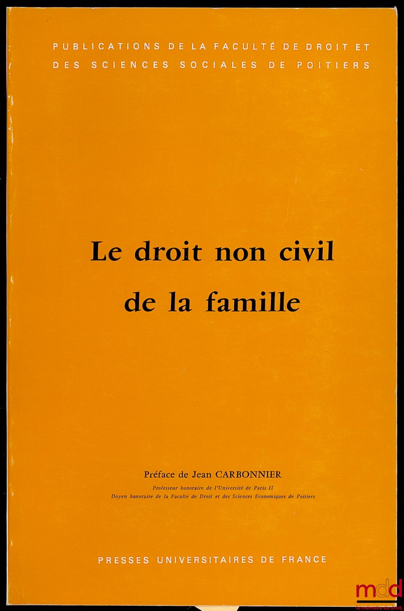[Collectif] – LE DROIT NON CIVIL DE LA FAMILLE, Préface de Jean Carbonnier, publication de la Faculté de droit et des Sciences sociales de Poitiers, t. X