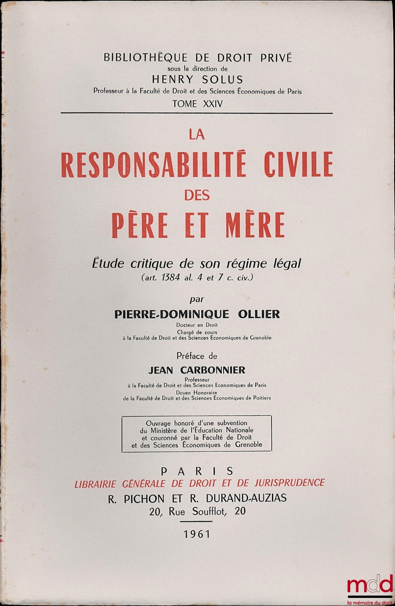 OLLIER (Pierre-Dominique) – THE CIVIL LIABILITY OF FATHERS AND MOTHERS, A critical study of its legal regime (art. 1384 para. 4 and 7 of the Civil Code), Preface by Jean Carbonnier, Private Law Library, vol. XXIV