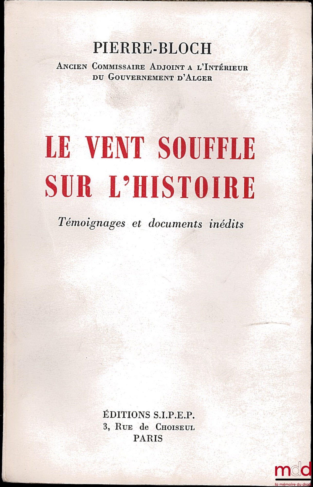 PIERRE-BLOCH – THE WIND BLOWS ON HISTORY, testimonies and unpublished documents