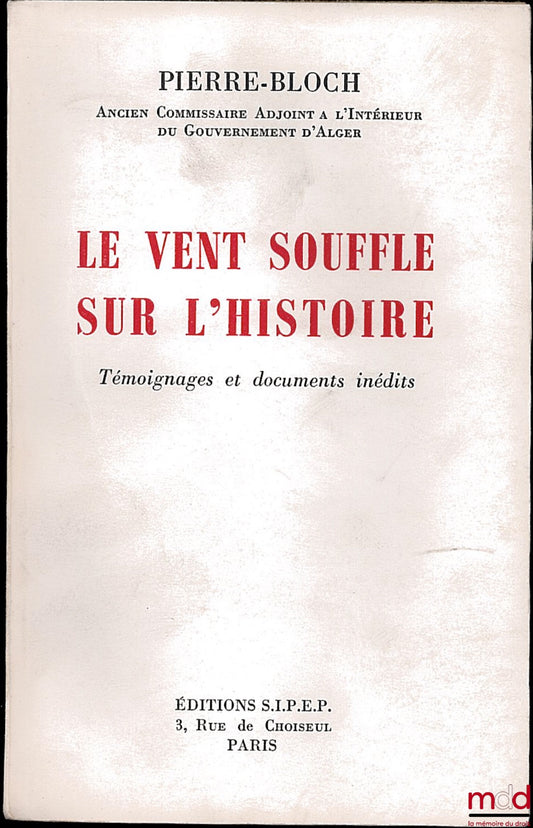 PIERRE-BLOCH – LE VENT SOUFFLE SUR L’HISTOIRE, témoignages et documents inédits