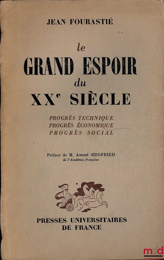 FOURASTIÉ (Jean) – LE GRAND ESPOIR DU XXe SIÈCLE