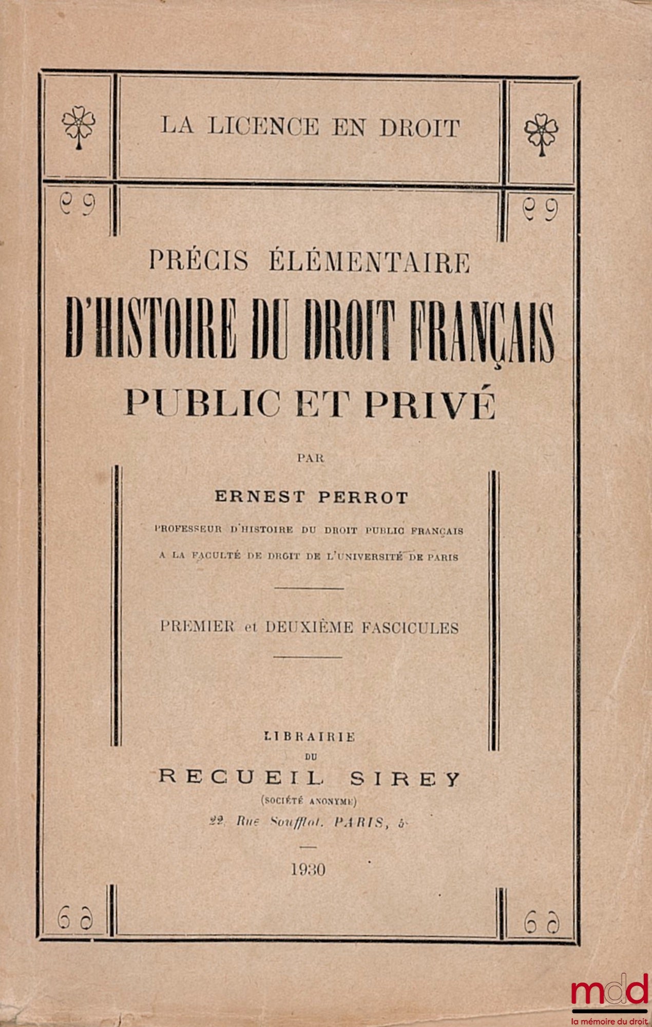 PERROT (Ernest) – ELEMENTARY PRECIS OF THE HISTORY OF FRENCH PUBLIC AND PRIVATE LAW, 1st & 2nd fasc. (missing fasc. 3), coll. The Law Degree