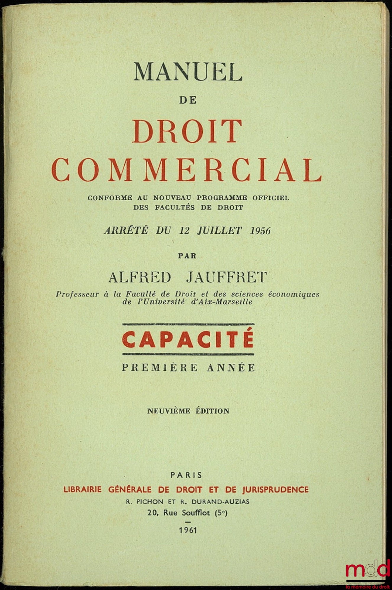 JAUFFRET (Alfred) – MANUEL DE DROIT COMMERCIAL conforme au nouveau programme officiel des facultés de droit, Arrêté du 12 juillet 1956, Capacité 1re année 9e éd.