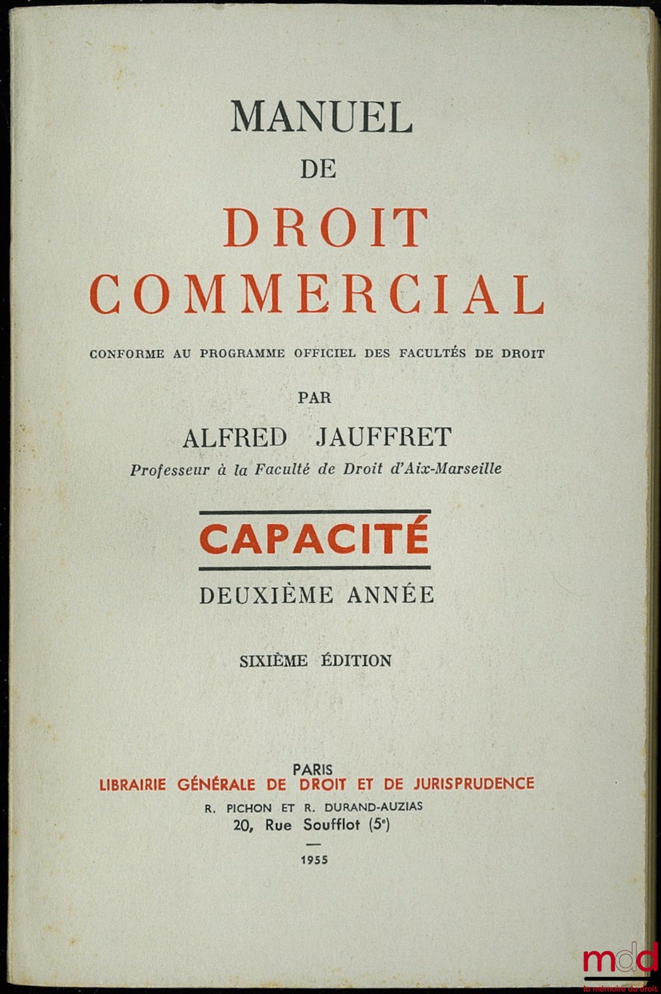 JAUFFRET (Alfred) – MANUEL DE DROIT COMMERCIAL conforme au nouveau programme officiel des facultés de droit, Capacité 2e année, 6e éd.