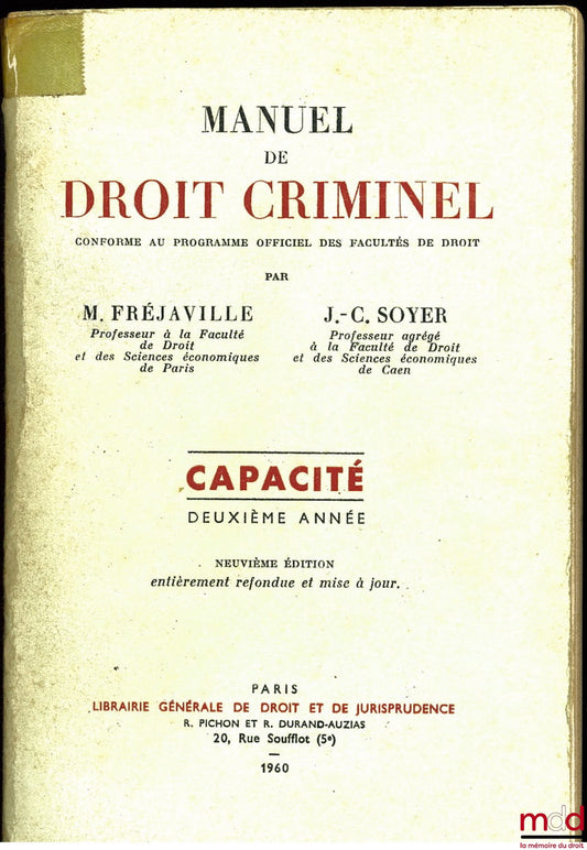 FRÉJAVILLE (Marcel) SOYER (Jean-Claude) – MANUEL DE DROIT CRIMINEL conforme au programme officiel des facultés de droit, capacité 2e année, 9e éd. entièrement refondue et mise à jour