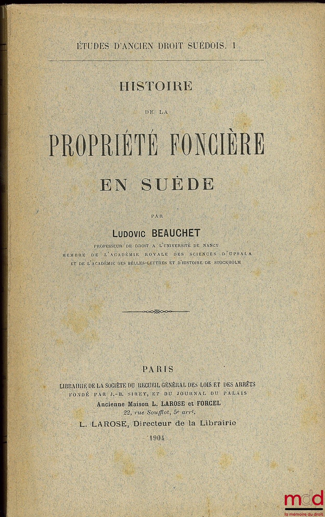BEAUCHET (Ludovic) – HISTORY OF LAND OWNERSHIP IN SWEDEN, Studies in Old Swedish Law, vol. I
