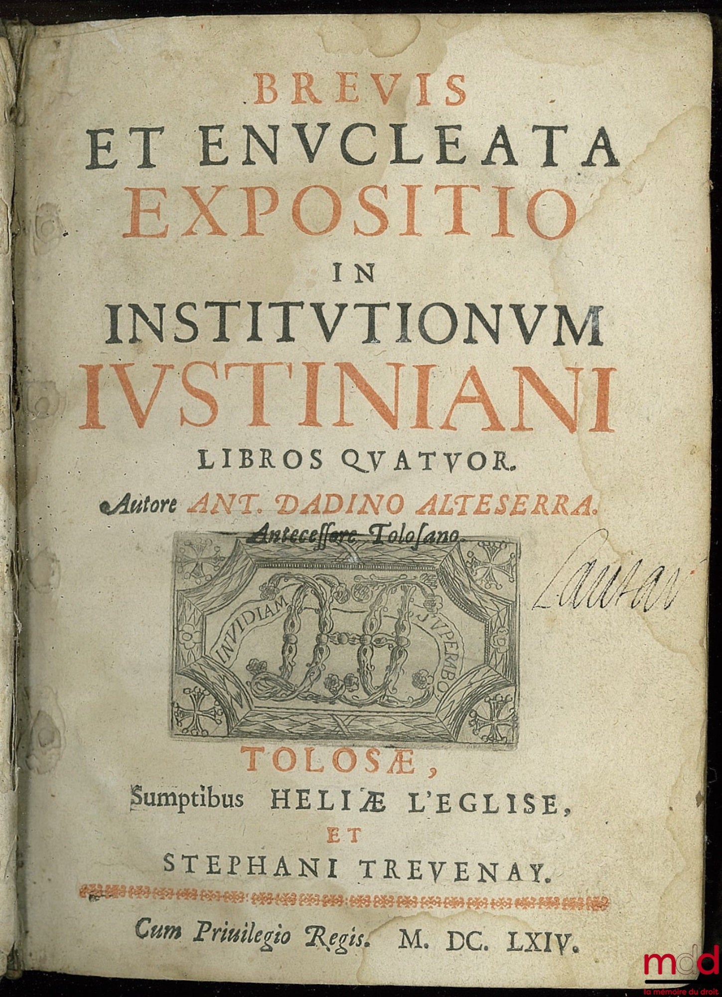 [DADINE D'AUTESERRE (Antoine) known as Dadine de Hauteserre], DADINO ALTESERA (Ant.) – BREVIS ET ENUCLEATA EXPOSITIO IN INSTITUTIONUM JUSTINIANI LIBROS QUATUOR