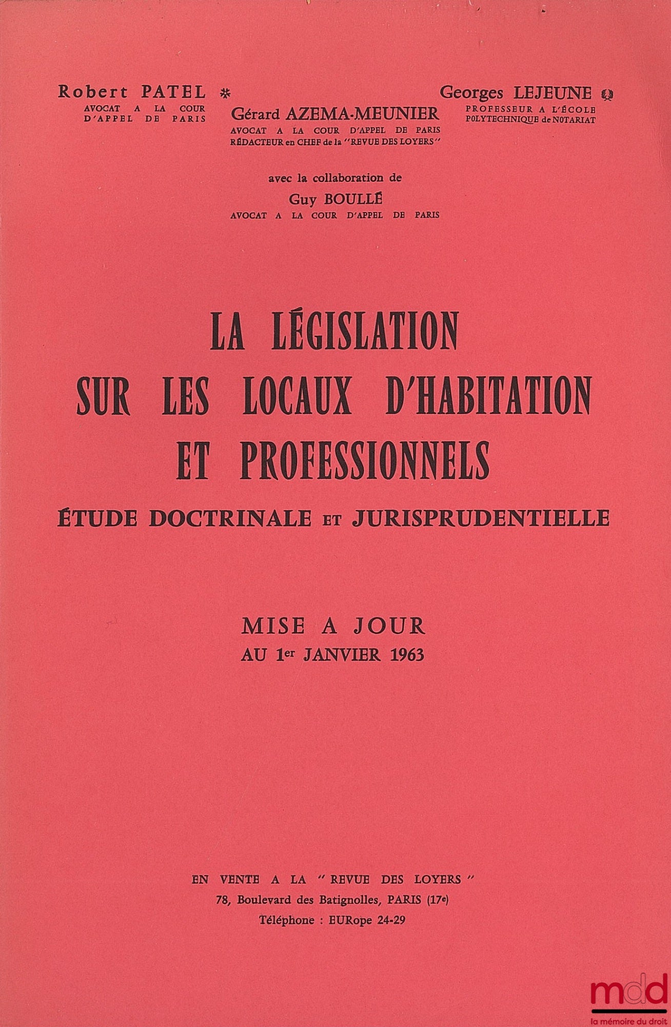 PATEL (Robert), LEJEUNE (Georges) and AZEMA-MEUNIER (Gérard) – LEGISLATION ON RESIDENTIAL AND PROFESSIONAL PREMISES. Doctrinal and jurisprudential study, updated to January 1, 1963
