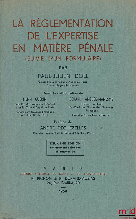 DOLL (Paul-Julien), GUÉRIN (Henri) and AMÉDÉE-MANESME (Gérard) – THE REGULATIONS OF EXPERTISE IN CRIMINAL MATTERS (FOLLOWED BY A FORM), 2nd ed. completely revised and enlarged, Preface by André Dechezelles