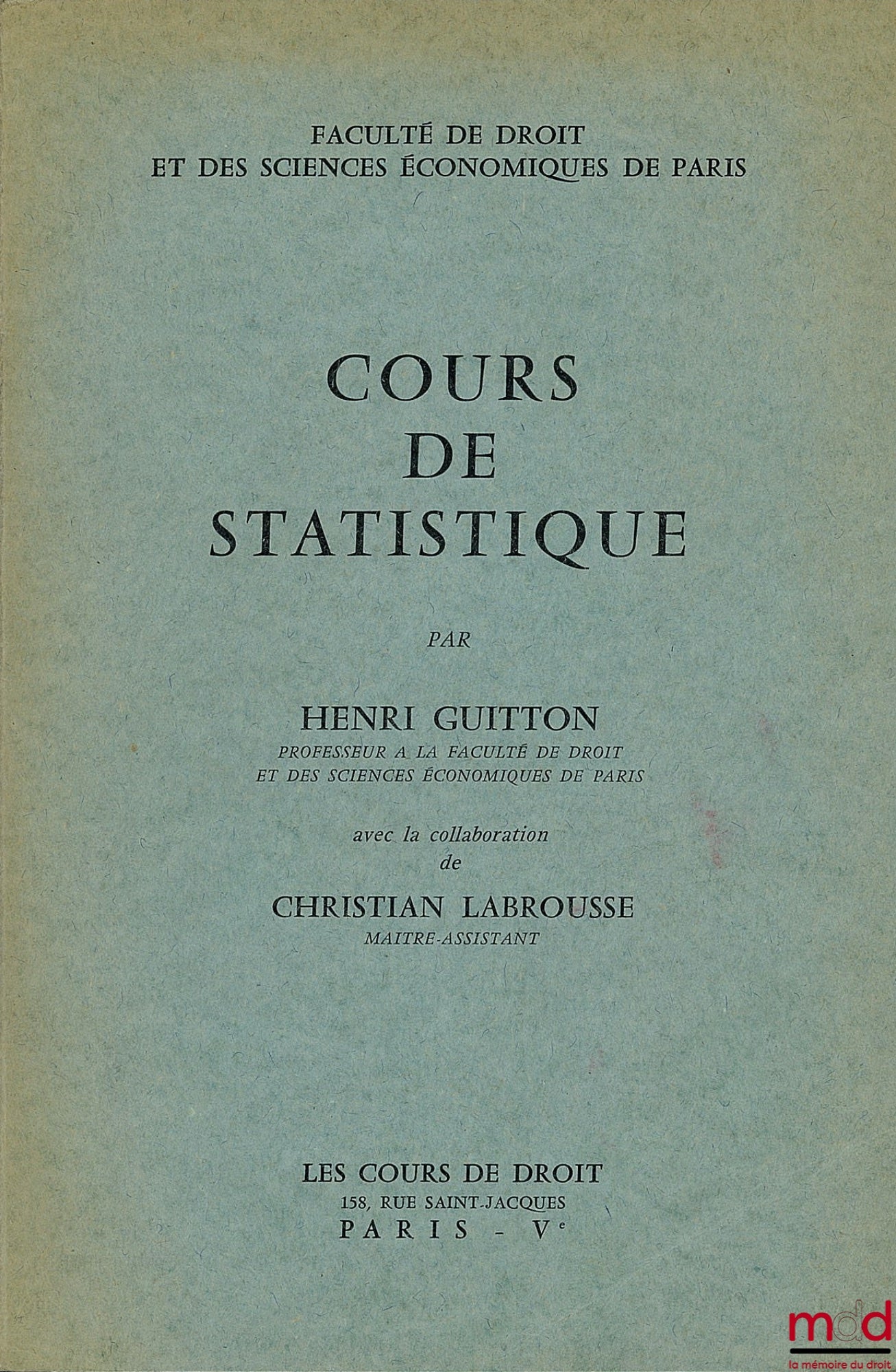 GUITTON (Henri) – STATISTICS COURSE with the collaboration of Christian Labrousse, 1st year Bachelor's degree 1963-1964