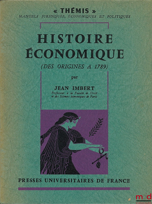 IMBERT (Jean) – HISTOIRE ÉCONOMIQUE (DES ORIGINES À 1789), coll. Thémis, Manuels juridiques, économiques et politiques