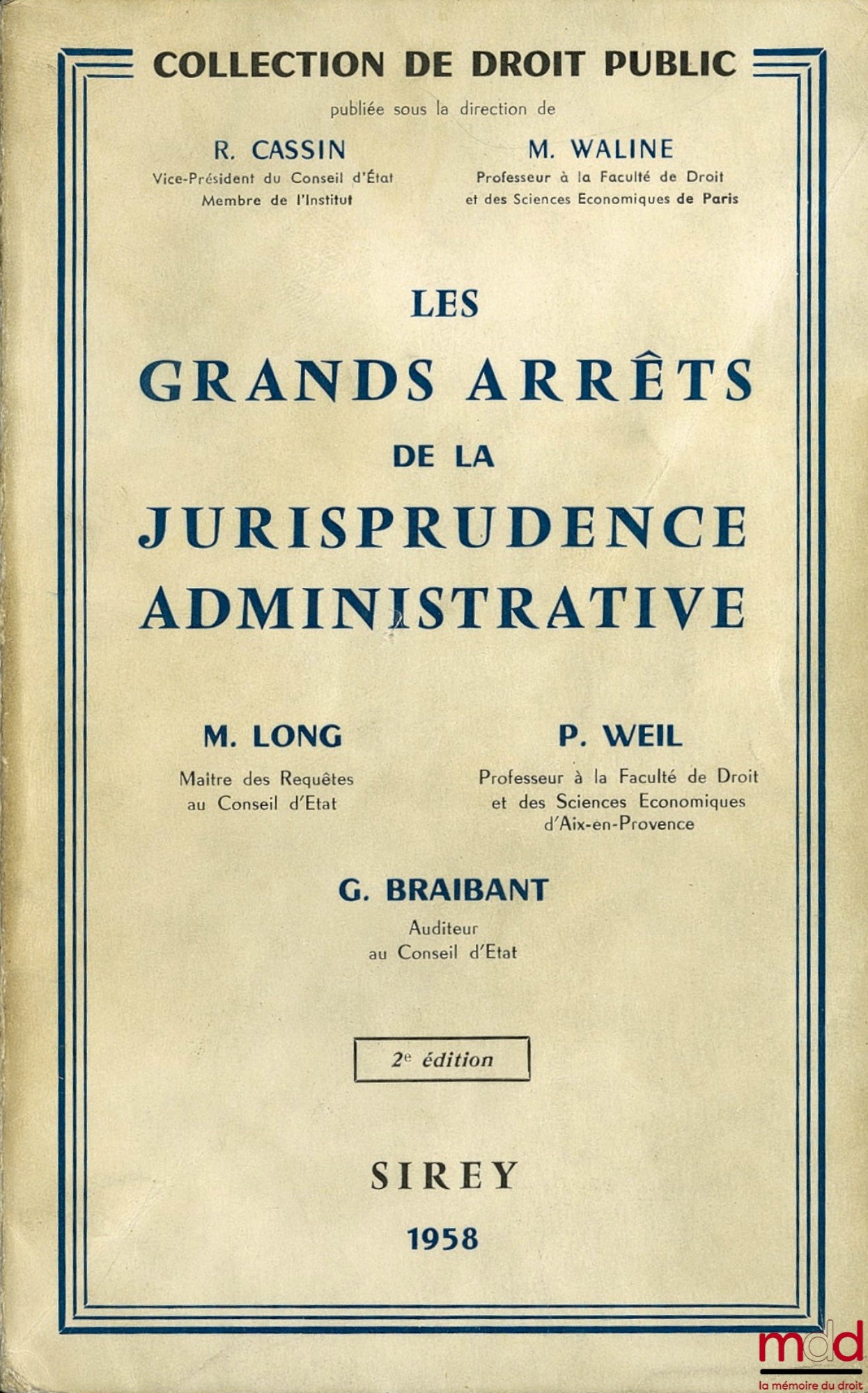 [GAJA], LONG (Marceau), WEIL (Prosper) et BRAIBANT (Guy) – LES GRANDS ARRÊTS DE LA JURISPRUDENCE ADMINISTRATIVES, 2ème éd. revue et mise à jour, Préface de René Cassin et Marcel Waline