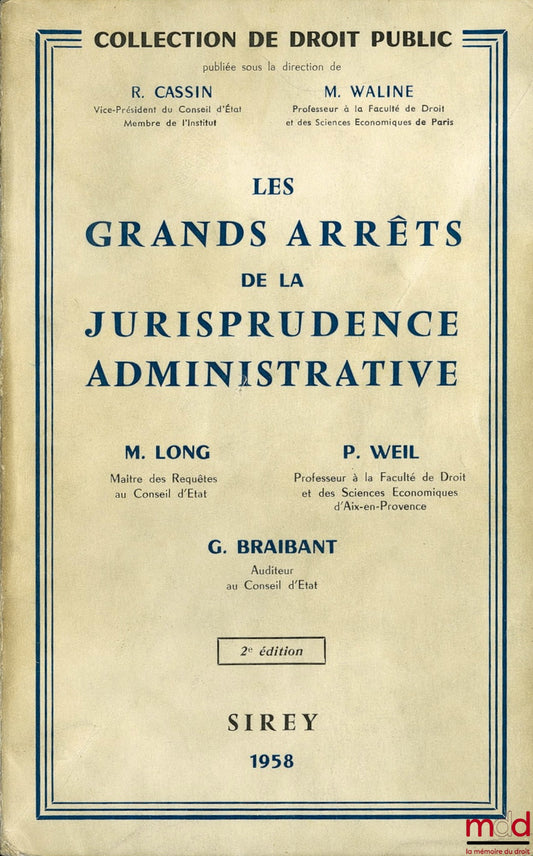 [GAJA], LONG (Marceau), WEIL (Prosper) et BRAIBANT (Guy) – LES GRANDS ARRÊTS DE LA JURISPRUDENCE ADMINISTRATIVES, 2ème éd. revue et mise à jour, Préface de René Cassin et Marcel Waline