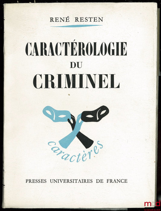 RESTEN (René) – CHARACTEROLOGY OF THE CRIMINAL, Coll. Characterology and Personality Analysis, Coll. founded by René Le Senne and directed by Édouard Morot-Sir