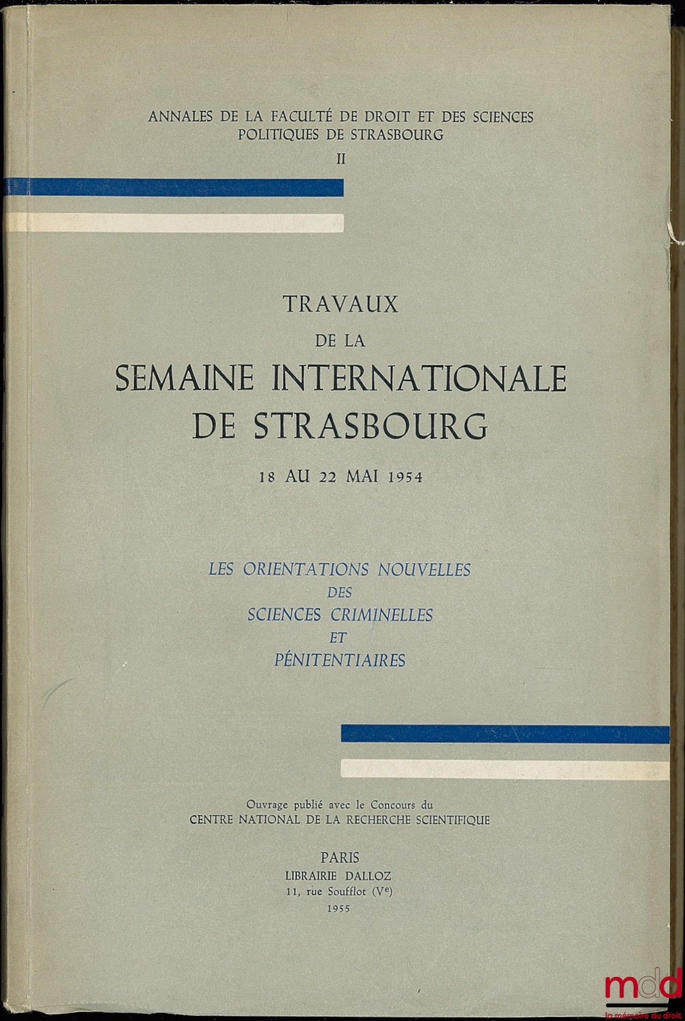 [Symposium] – NEW DIRECTIONS IN CRIMINAL AND PENITENTIARY SCIENCES, Proceedings of the International Week in Strasbourg, May 18-22, 1954; Annals of the Faculty of Law and Political Science of Strasbourg