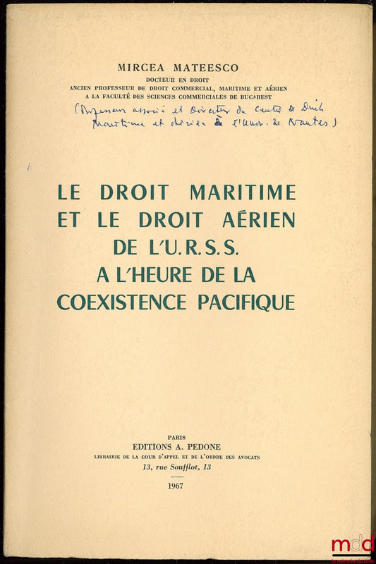 MATEESCO-MATTE (Mircea) – LE DROIT MARITIME ET LE DROIT AÉRIEN DE L’U.R.S.S. À L’HEURE DE LA COEXISTENCE PACIFIQUE