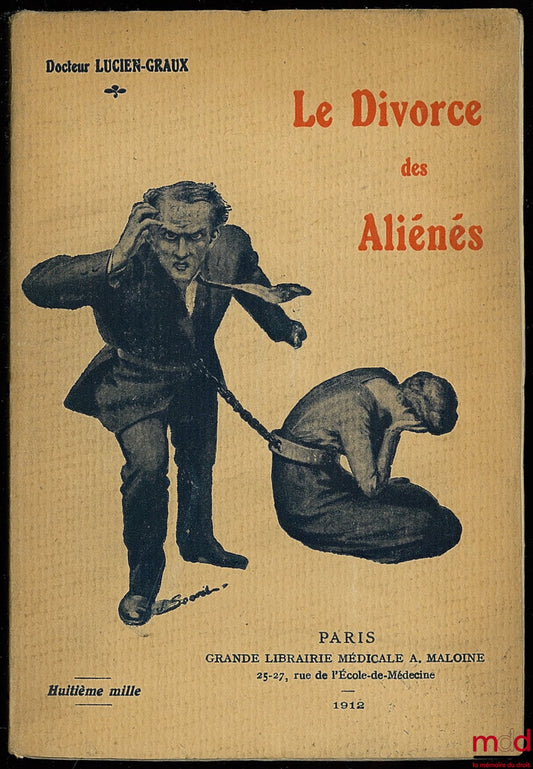 GRAUX (Lucien) – THE DIVORCE OF THE INSANE, An investigation by the “Gazette médicale de Paris”; Eighth thousand