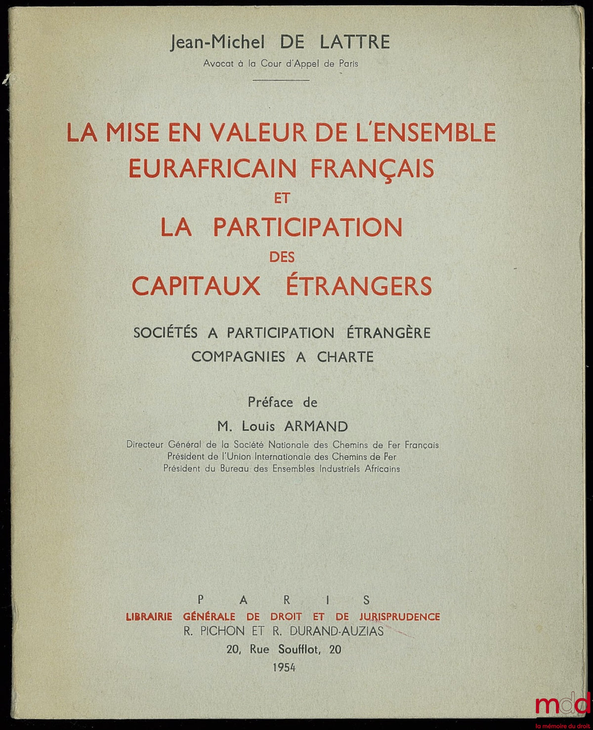 LATTRE (Jean-Michel de) – LA MISE EN VALEUR DE L’ENSEMBLE EURAFRICAIN FRANÇAIS ET LA PARTICIPATION DES CAPITAUX ÉTRANGERS, Préface de Louis Armand