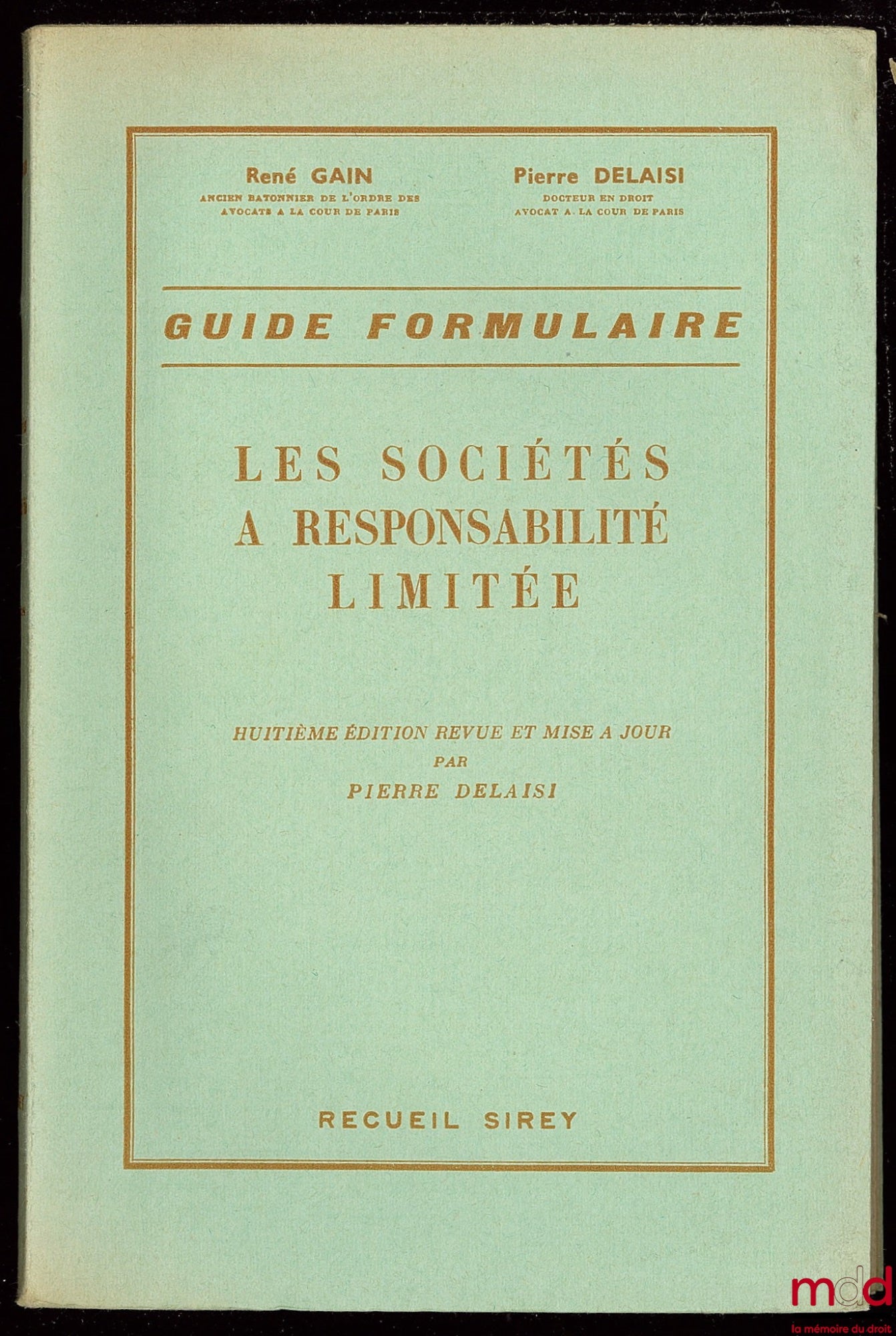 GAIN (René) and DELAISI (Pierre) – LIMITED LIABILITY COMPANIES, FORM GUIDE, 8th ed. revised and updated by Pierre Delaisi
