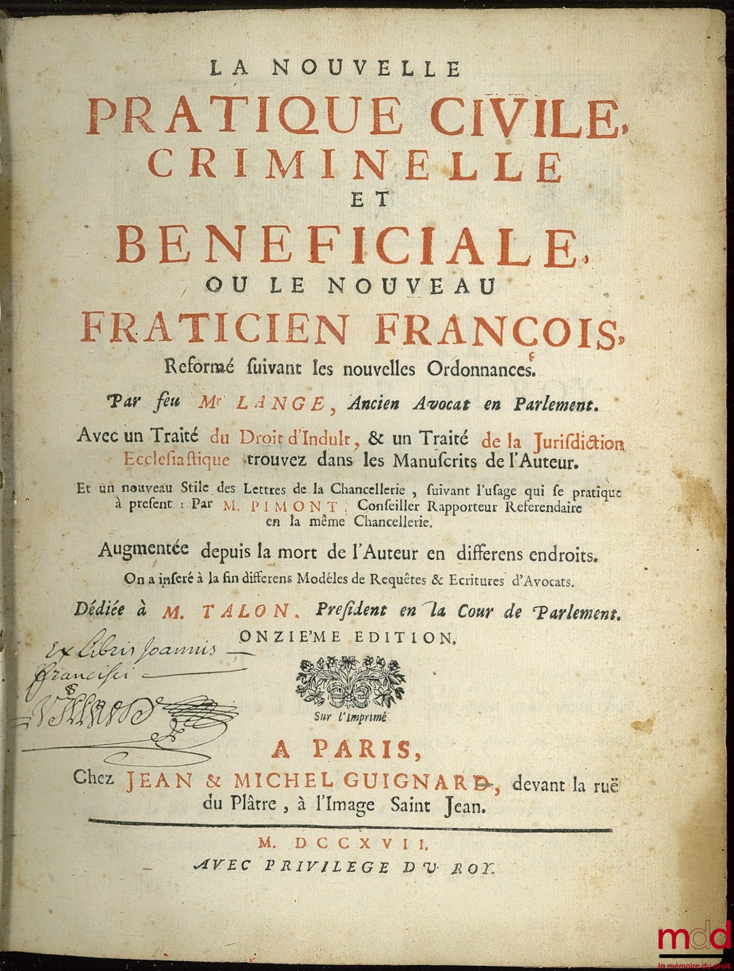 LANGE (François) – LA NOUVELLE PRATIQUE CIVILE, CRIMINELLE ET BENEFICIALE, OU LE NOUVEAU PRATICIEN FRANÇOIS, réformé suivant les nouvelles Ordonnances, par feu M. LANGE. Avec un traité du DROIT D’INDULT, & un traité de la JURISDICTION ECCLÉSIASTIQUE, trou