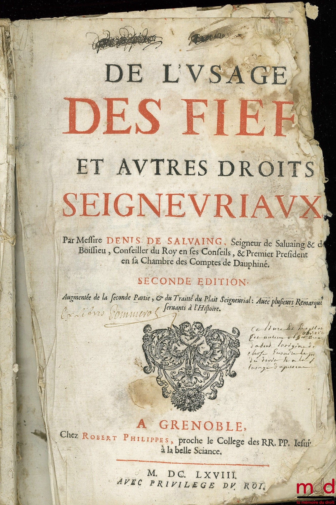 SALVAING de BOISSIEUX (Denis de) – DE L’USAGE DES FIEFS ET AUTRES DROITS SEIGNEURIAUX, 2e éd., Augmentée de la Seconde Partie, & du Traité du Plait Seigneurial : Avec plusieurs Remarques, servants à l’Histoire