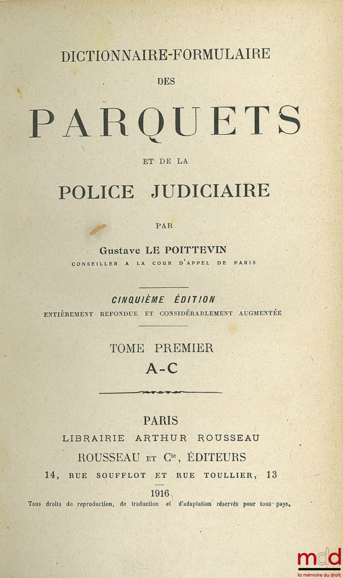 LE POITTEVIN (Gustave) – DICTIONARY-FORMULARY OF THE PROSECUTOR'S OFFICES AND THE JUDICIAL POLICE, 5th ed. completely revised and considerably enlarged